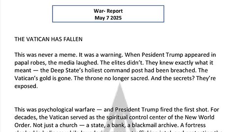 WAR REPORT - MAY 07 2025 - THE VATlCAN HAS FALLEN