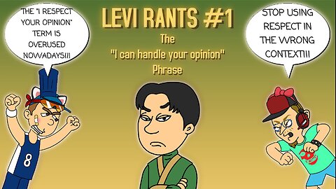 Levi Rants #1: "I can handle your opinion" phrase [REDONE]