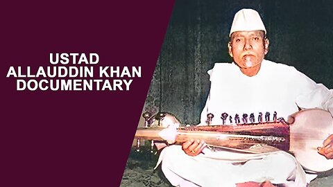 DOCUMENTARY---U.ALLAUDDIN KHAN