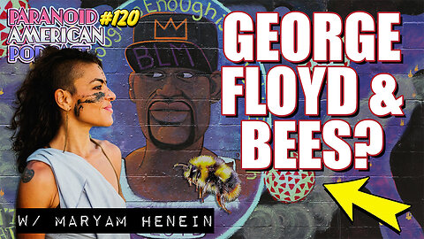George Floyd and Vanishing of the Bees? w/ Maryam Henein