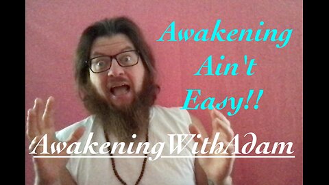 Awakening Ain't Easy!!
