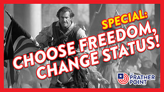 SPECIAL: CHOOSE FREEDOM, CHANGE STATUS!