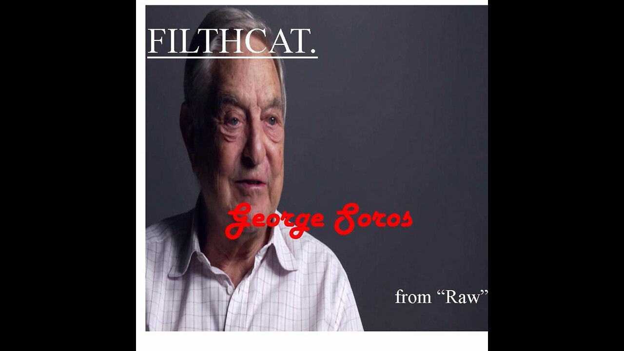FILTHCAT - George Soros