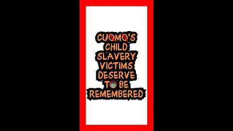 CUOMO’S CHILD SLAVERY VICTIMS DESERVE TO BE REMEMBERED