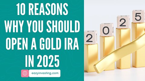 10 Reasons Why You Should Open a Gold IRA in 2025