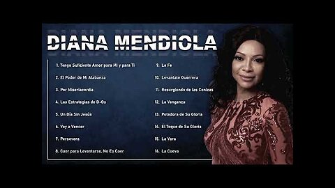 Diana Mendiola - 2 Horas Las Mejores Alabanzas Y Adoración Mix Vol. 11 - Música Cristiana.