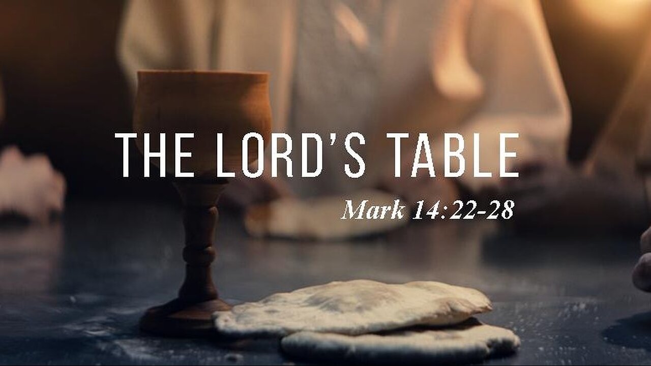 THE LORD'S TABLE, Mark 14:22-28
