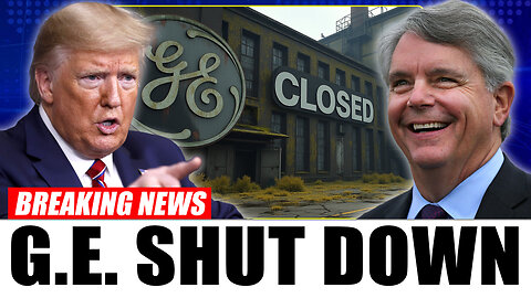 1 MIN AGO General Electric SHUTS DOWN Their Factories and Fired All Workers Due to Trump Tariffs
