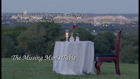 The Missing Man's Table- Always remembered, always hopeful, never forgotten.