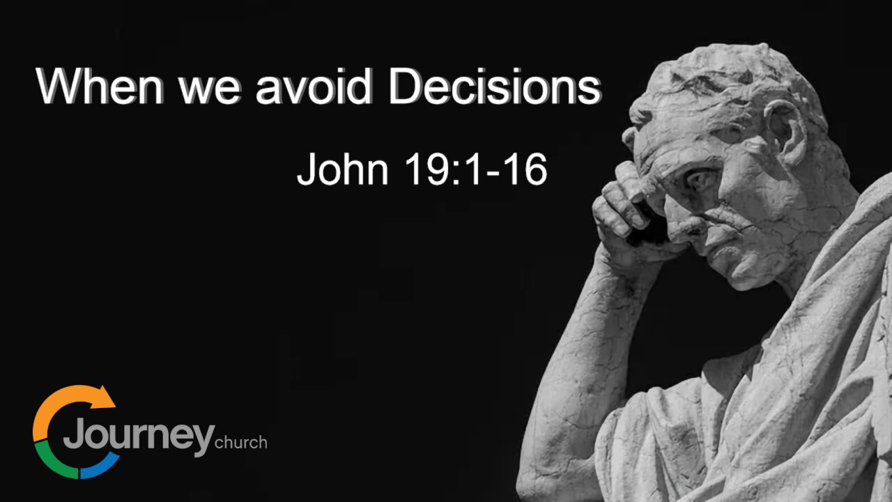 When We Avoid Decisions - John 19:1-16