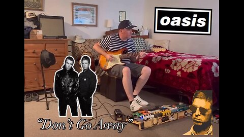 “Don’t Go Away” - OASIS (play along)