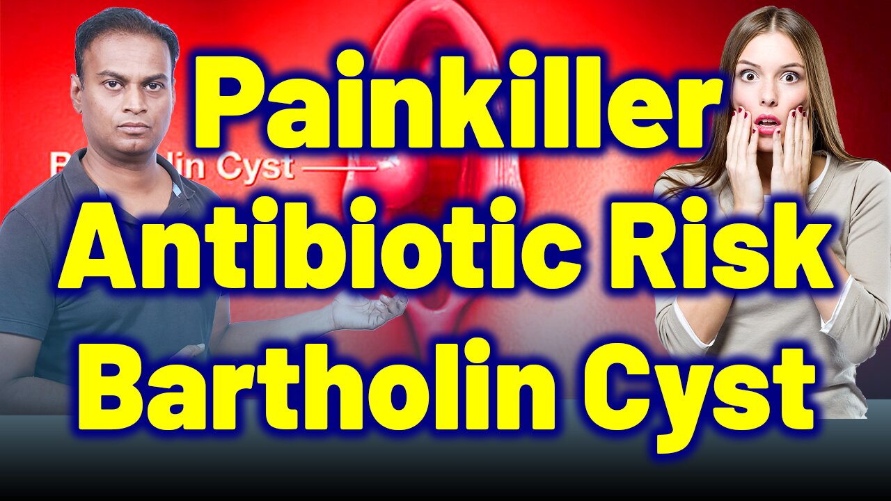 Painkillers & Antibiotics for BartholinCyst? Know the Risks! | Treatment Cure Medicine|