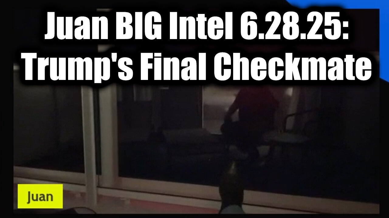 Juan O Savin BIG Intel 6.28.25: Trump's Final Checkmate - All Hell is Breaking Loose!