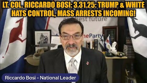 Lt. Col. Riccardo Bosi: 3.31.25: Trump & White Hats Control, Mass Arrests Incoming!