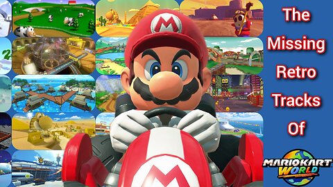 The Missing Retro Tracks of Mario Kart World