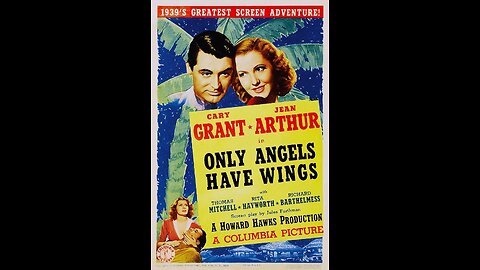 Only Angels Have Wings (1939) | Directed by Howard Hawks