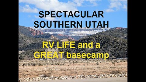 RV Life: Spectacular Southern Utah - National Parks and MUCH more...