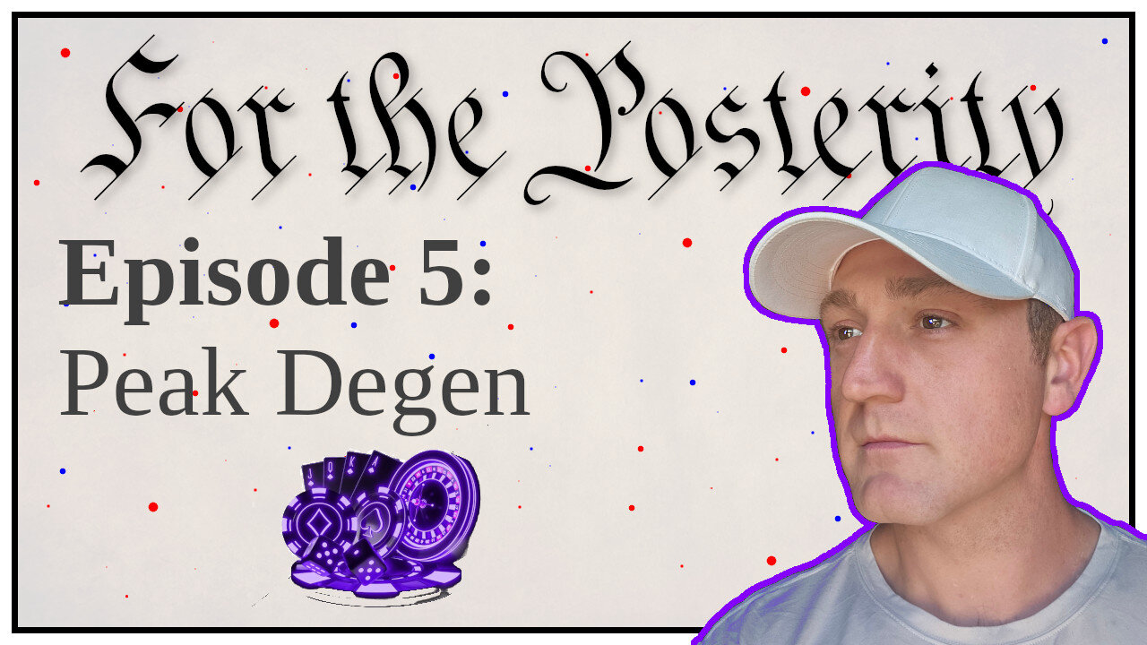 Episode 5 - Peak Degen