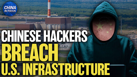 Chinese Hackers Breach Software Tied to Critical US Infrastructure | Trailer | China In Focus