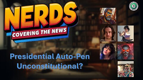 Nerds Covering the News Show EP. 3 | Presidential Auto-Pen sure it even truly Unconstitutional?