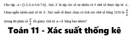 Toán 11: Xác suất: Cho tập A={1;2;3;4;5;6;7;8} . Gọi S là tập các số tự nhiên có 5 chữ số được lập