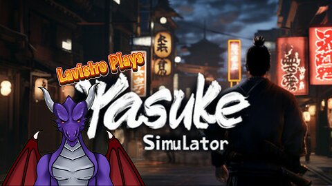 Lavistro Plays Live - Yasuke Simulator