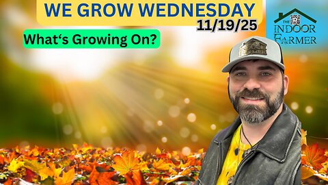 We Grow Wednesday 11/19/25, Do You Plan To Eat A Lot This Thanksgiving? Let's Grow?