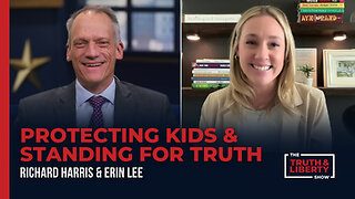 Protecting Kids and Standing for Truth with Erin Lee on The Truth & Liberty Show