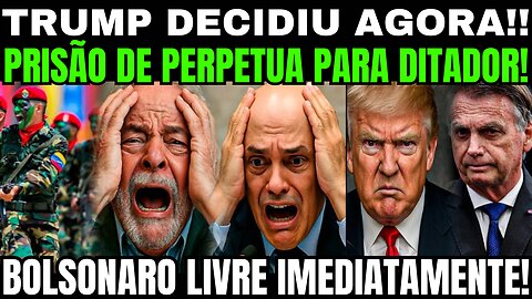 BOLSONARO LIVRE IMEDITAMENTE! PRISÃO PERPÉTUA PARA O DITADOR!! TRUMP JÁ DECIDIU!