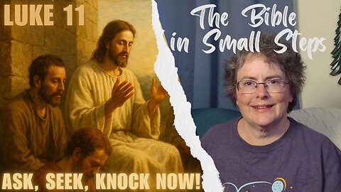 Luke11 - Ask, Seek, Knock NOW!