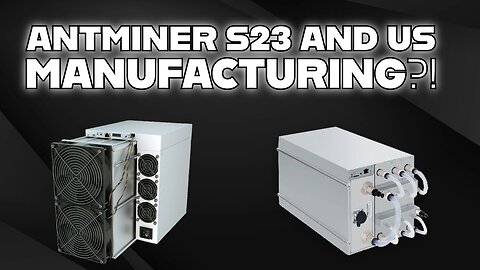 BITMAIN announces Antminer S23 and US manufacturing?!