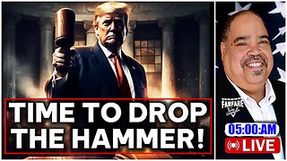 Barry Cunningham update today: 10 REASONS WHY IT'S TIME FOR PRESIDENT TRUMP TO DROP THE HAMMER