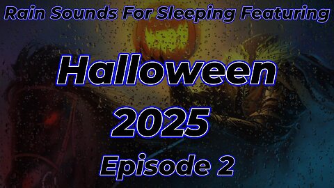 Rain Sounds For Sleeping Featuring - Halloween 2025 Episode 2