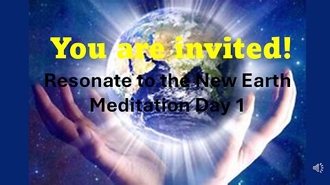 Resonate to the New Earth - Meditation Day 1