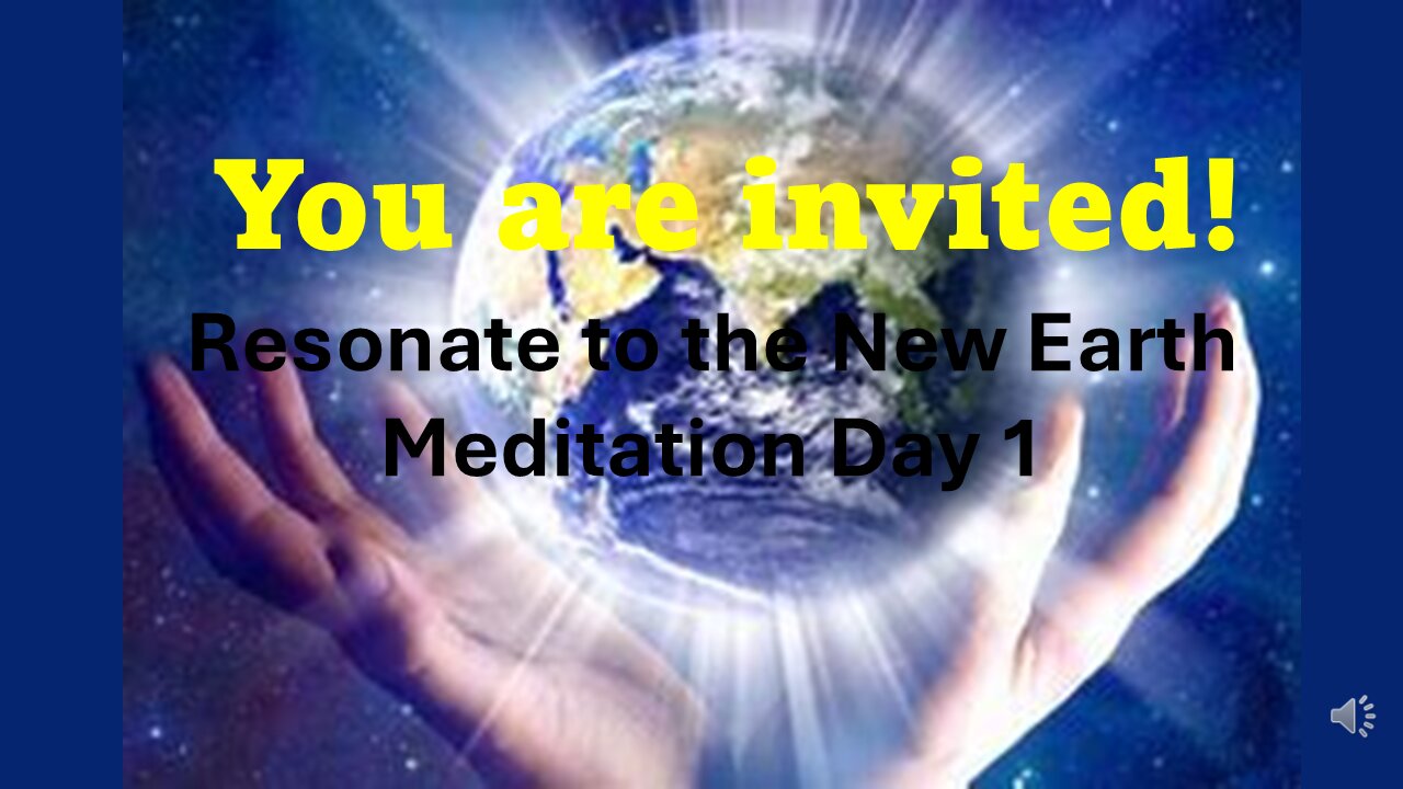 Resonate to the New Earth - Meditation Day 1