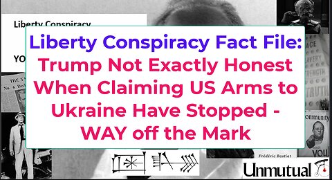 Liberty Fact File: Trump/US Have NOT Stopped Weapons Flow to Ukraine