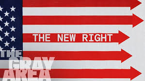 So, what exactly is the “New Right?” | The Gray Area