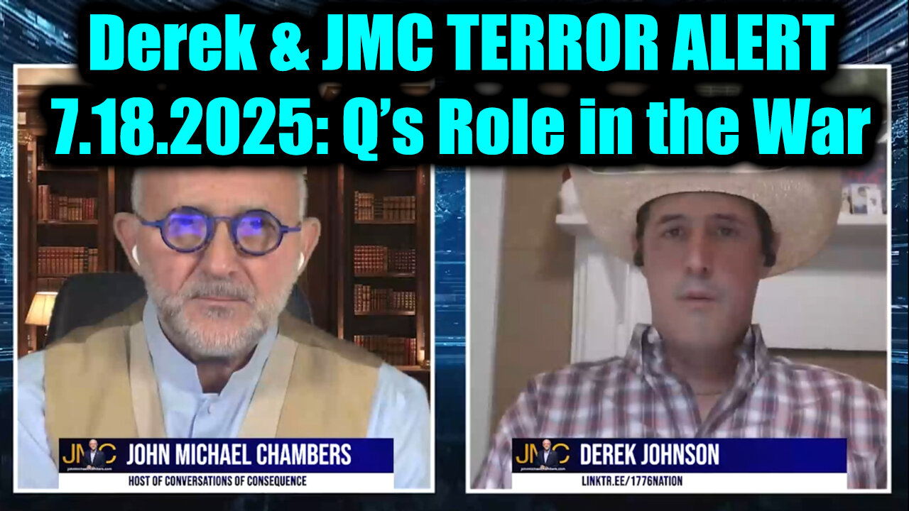 DER. JMC. Q’s Role in the War. 7-18-25-AT-8PM-CST-10-EST #TRUTH