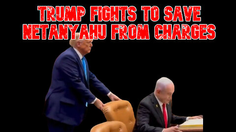 Trump Fights to Save Netanyahu From Charges: COI #816