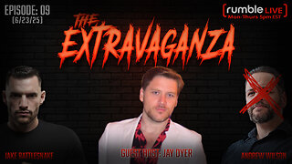 The Extravaganza! EP: 09 with Guest Host: Jay Dyer (6/23/25)