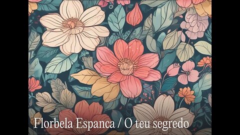 Florbela Espanca / O teu segredo