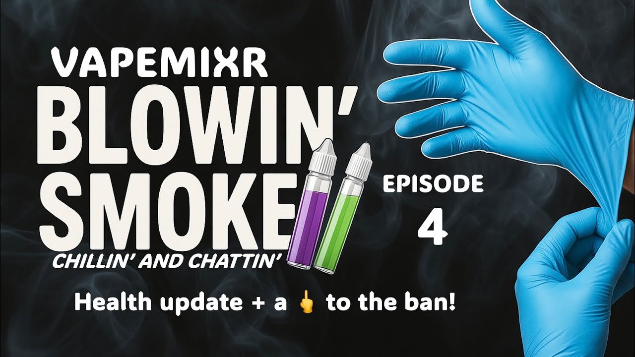 Blowin’ Smoke 4: Health Update, missing videos, & a 🖕 to the ban!