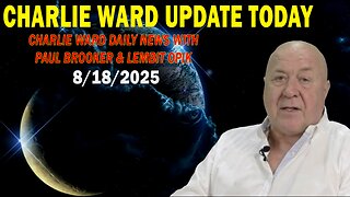 CHARLIE WARD UPDATE TODAY AUG 18: "CHARLIE WARD DAILY NEWS WITH PAUL BROOKER & LEMBIT OPIK"
