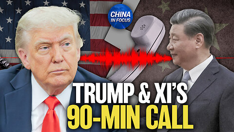 Trump and China’s Xi Spoke by Phone | Trailer | China In Focus