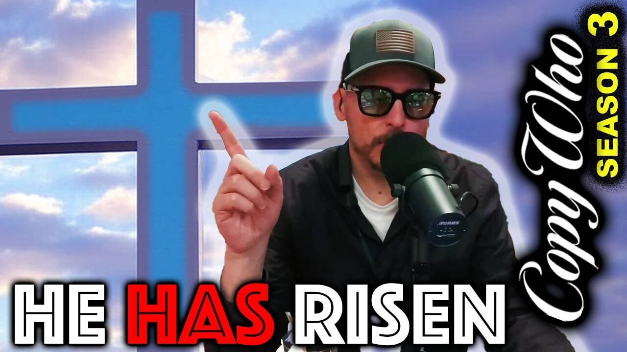 He has RISEN! CopyWho LIVE