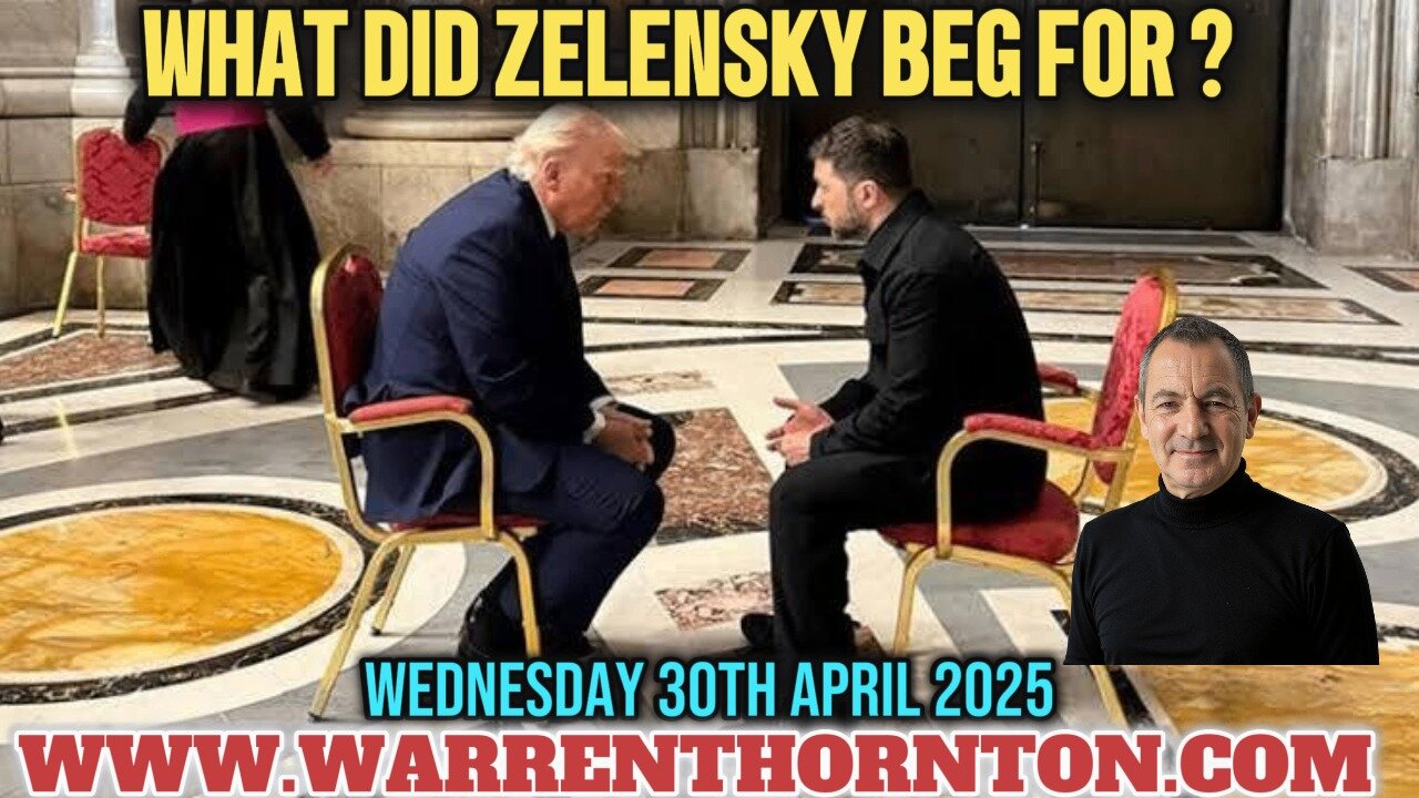 WHAT DID ZELENSKY BEG FOR ? WITH WARREN THORNTON
