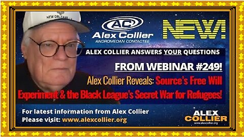 Alex Collier Reveals- Source’s Free Will Experiment & the Black League’s Secret War for Refugees