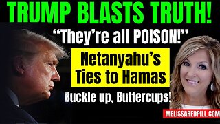 Melissa Redpill HUGE Intel Sep 10: "Trump Blasts They're All Poison! Netanyahu=Hamas"