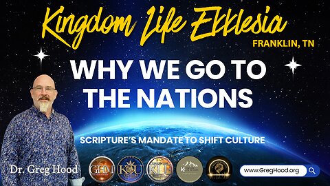 Dr. Greg Hood ⎮ Dr. Greg Hood ⎮ Why We Go To The Nations