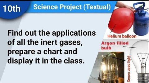 Find out the applications of all the inert gases, prepare a chart and display it in the class | SB